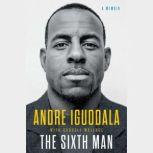 The Sixth Man A Memoir, Andre Iguodala