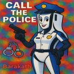 CALL THE POLICE, BARAKATH