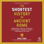 The Shortest History of Ancient Rome, Ross King