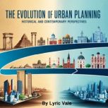 The Evolution of Urban Planning, Lyric Vale