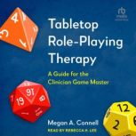 Tabletop RolePlaying Therapy, Megan A. Connell
