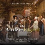 The Battle of Edgehill The History a..., Charles River Editors