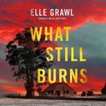 What Still Burns, Elle Grawl