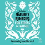 Natures Remedies for Stress and Fati..., Jo Dunbar