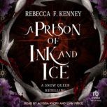 A Prison of Ink and Ice, Rebecca F. Kenney