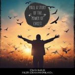PAUL A STORY OF THE POWER OF CHRIST, Charles Lukesh
