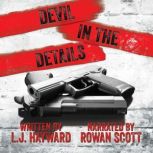 Devil in the Details, LJ Hayward