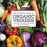 The Complete Guide to Organic Veggies..., Kevin Hudson