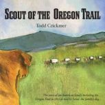 Scout of the Oregon Trail, Todd Crickmer