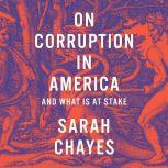 Cross of Gold Corruption in America's Past, Present, and Precarious Future and What It Means for Our Democratic Society, Sarah Chayes