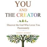 You and the Creator, Anthony Hendriks