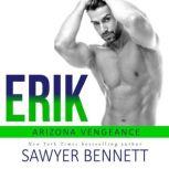 Erik An Arizona Vengeance Novel, Sawyer Bennett