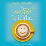 El secreto de la felicidad Gozo dura..., Max Lucado