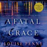 A Fatal Grace A Chief Inspector Gamache Novel, Louise Penny