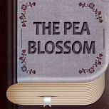 The Pea Blossom, H. C. Andersen