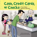Cash, Credit Cards, or Checks A Book About Payment Methods, Nancy Loewen