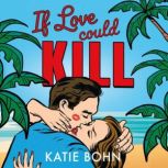 If Love Could Kill, Katie Bohn