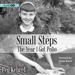 Small Steps The Year I Got Polio, Peg Kehret