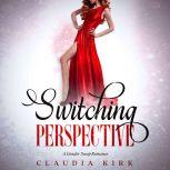 Switching Perspective A Gender Swap Romance, Claudia Kirk