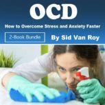 OCD Background, Solutions and Symptoms for Patients, Sid Van Roy