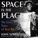 Space Is the Place, John Szwed