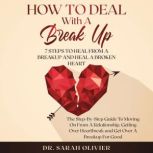 How To Deal With A Break Up 7 Steps ..., Dr. Sarah Olivier