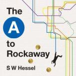 The A to Rockaway, S W Hessel