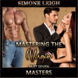 'Masters' - 'Mastering the Virgin' - Part Seven A BDSM Menage Erotic Romance, Simone Leigh