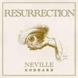 Resurrection, Neville Goddard