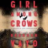 Girl Among Crows, Brendon Vayo