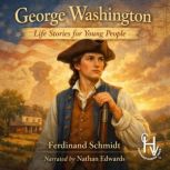 George Washington Life Stories For ..., Ferdinand Schmidt