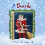 Brooke  the Fairy Merry Christmas, Patricia Arnold