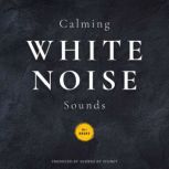 Calming White Noise Sounds, Sounds by Sydney