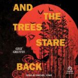And the Trees Stare Back, Gigi Griffis