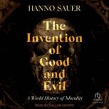 The Invention of Good and Evil, Hanno Sauer