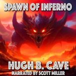 Spawn of Inferno, Hugh B. Cave