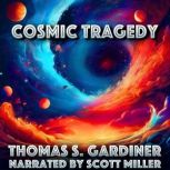 Cosmic Tragedy, Thomas S. Gardiner