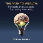 The Path to Wealth Mindsets and Stra..., Dorian Frinch