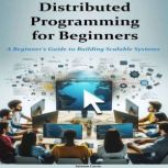 Distributed Programming for Beginners..., Saimon Carrie