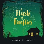 A Flash of Fireflies, Aisha Bushby