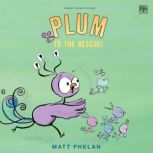 Plum to the Rescue!, Matt Phelan