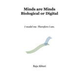 Minds are Minds. Biological or Digita..., Raja Abburi