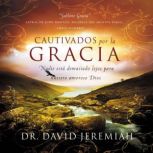 Cautivados por la Gracia, Dr.  David Jeremiah