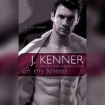 On My Knees, J. Kenner