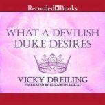 What a Devilish Duke Desires, Vicky Dreiling