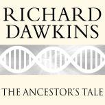 The Ancestor's Tale A Pilgrimage to the Dawn of Evolution, Richard Dawkins