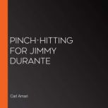 Pinchhitting for Jimmy Durante, Carl Amari