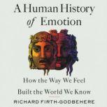 A Human History of Emotion, Richard FirthGodbehere