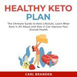 Healthy Keto Plan The Ultimate Guide..., Carl Branden