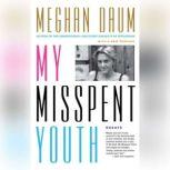 My Misspent Youth Essays, Meghan Daum